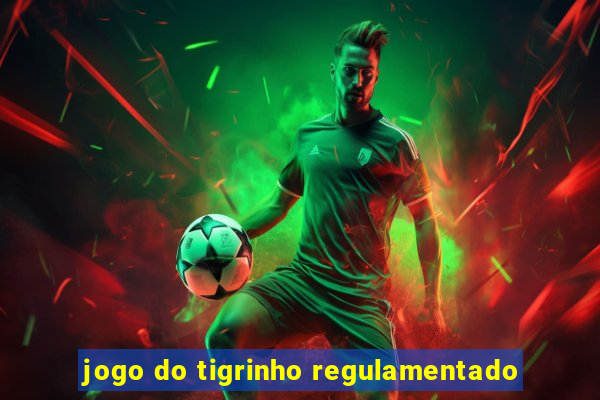 jogo do tigrinho regulamentado